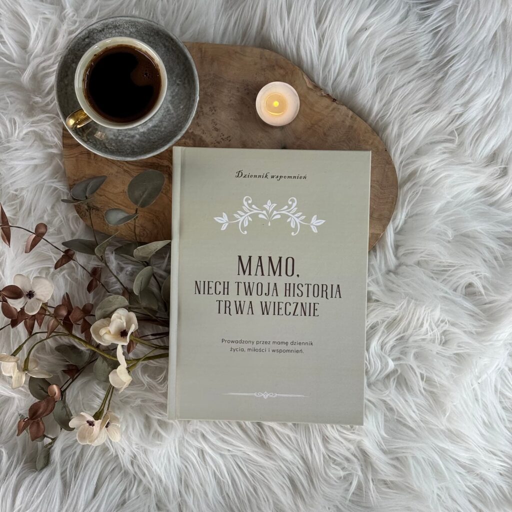 Książka wspomnień dla mamy – Mamo, niech Twoja historia trwa wiecznie