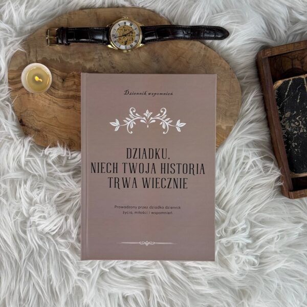 Książka wspomnień dla dziadka – Dziadku, niech Twoja historia trwa wiecznie